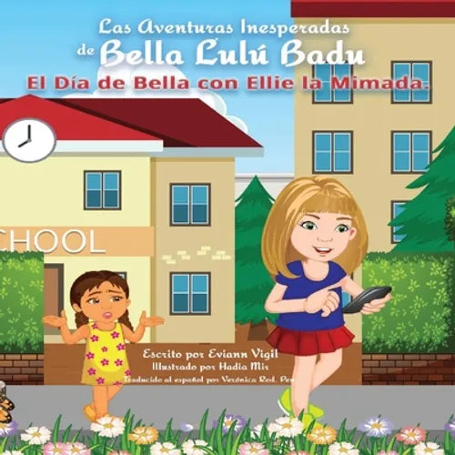Las Aventuras Inesperadas de Bella Lulú Badu: El Día de Bella con Ellie la Mimada - Paperback