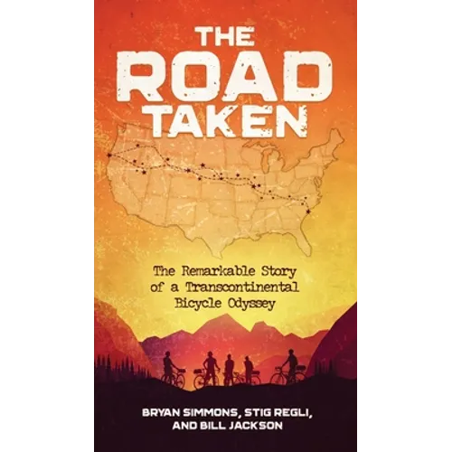 The Road Taken: The Remarkable Story of a Transcontinental Bicycle Odyssey - Hardcover