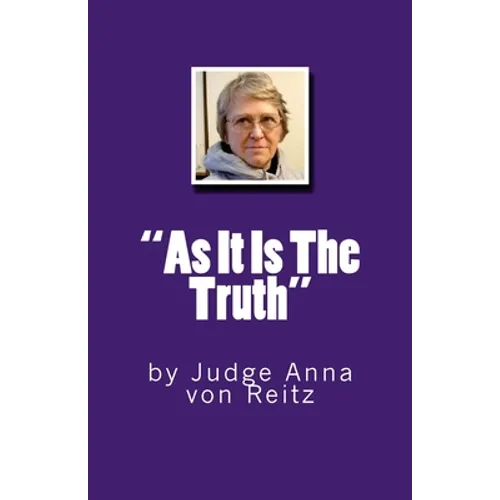 "As It Is The Truth": by Judge Anna von Reitz - Paperback