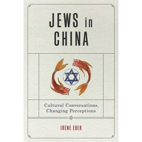 Jews in China: Cultural Conversations, Changing Perceptions - Paperback