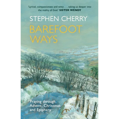 Barefoot Ways: Praying Through Advent, Christmas and Beyond - Paperback
