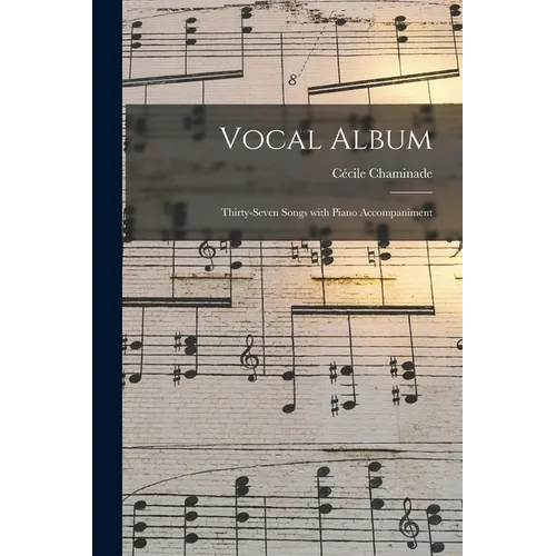 Vocal Album: Thirty-seven Songs With Piano Accompaniment - Paperback