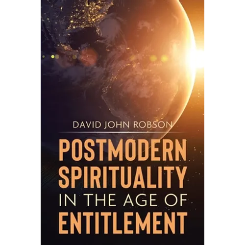 Postmodern Spirituality in the Age of Entitlement - Paperback