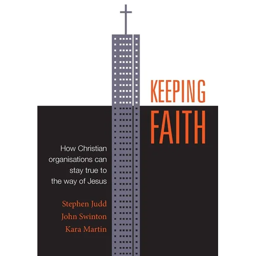 Keeping Faith: How Christian organisations can stay true to the way of Jesus - Paperback