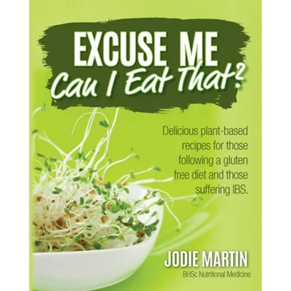 Excuse Me, Can I Eat That?: Delicious Plant-Based Recipes for Those Following a Gluten-Free Diet and Those Suffering IBS - Paperback