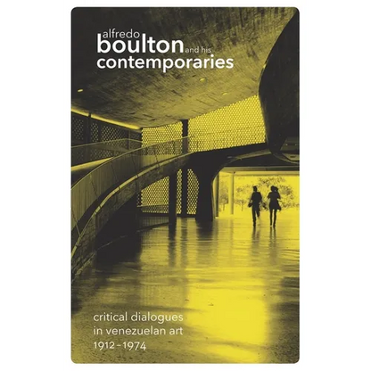 Alfredo Boulton and His Contemporaries: Critical Dialogues in Venzuelan Art, 1912-1974 - Paperback