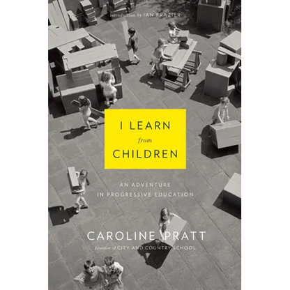 I Learn from Children: An Adventure in Progressive Education - Paperback