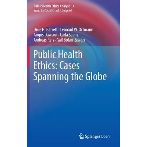 Public Health Ethics: Cases Spanning the Globe - Hardcover