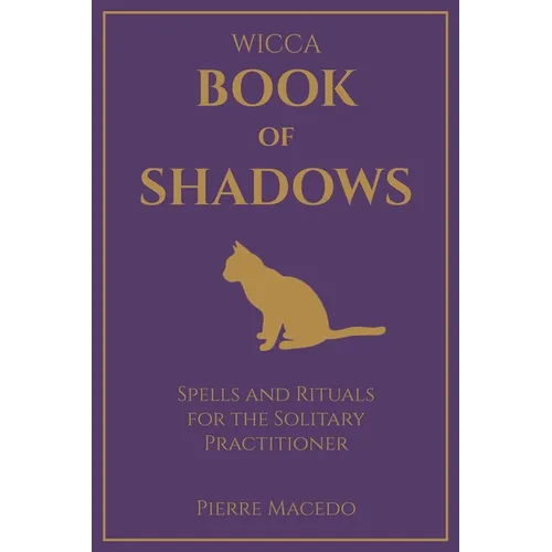 Wicca - Book of Shadows: Spells and Rituals for the Solitary Practitioner - Paperback