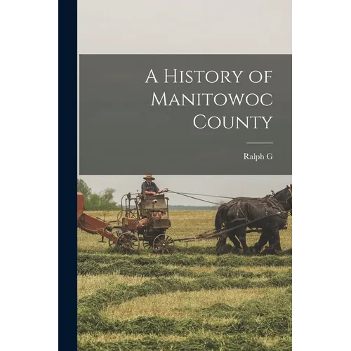 A History of Manitowoc County - Paperback
