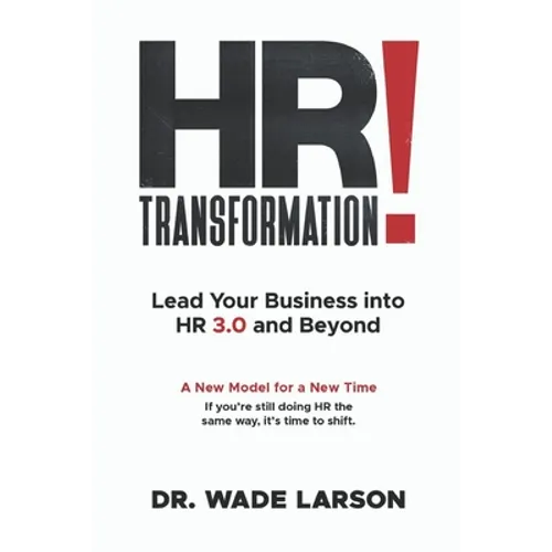 HR Transformation: Lead Your Business Into HR 3.0 and Beyond - Paperback