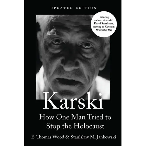 Karski: How One Man Tried to Stop the Holocaust, Newly Updated - Paperback