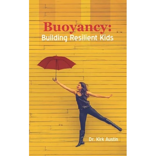 Buoyancy: Building Resilient Kids - Paperback