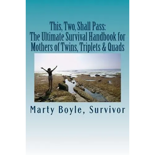 This, Two, Shall Pass: : The Ultimate Survival Handbook for Mothers of Twins, Triplets & Quads - Paperback
