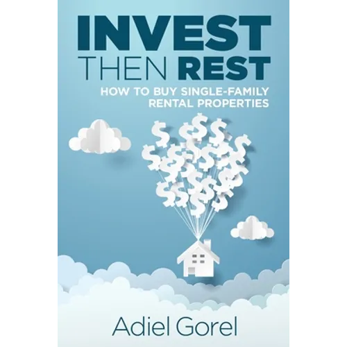 Invest Then Rest: How to Buy Single-Family Rental Properties - Paperback