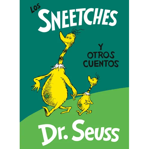 Los Sneetches Y Otros Cuentos (the Sneetches and Other Stories Spanish Edition) - Hardcover