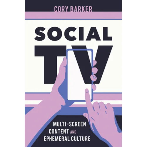Social TV: Multiscreen Content and Ephemeral Culture - Paperback