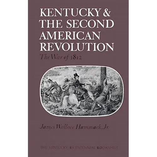 Kentucky and the Second American Revolution: The War of 1812 - Paperback