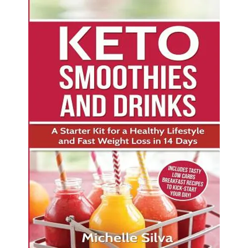 Keto Smoothies and Drinks: A Starter Kit for a Healthy Lifestyle and Fast Weight Loss in 14 Days - Paperback