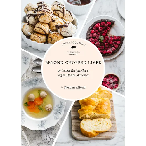 Beyond Chopped Liver: 59 Jewish Recipes Get a Vegan Health Makeover - Hardcover