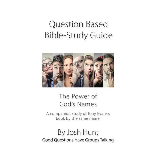 Question-based Bible Study Guide -- The Power of God's Names: Good Questions Have Groups Talking - Paperback