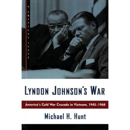 Lyndon Johnson's War: America's Cold War Crusade in Vietnam, 1945-1968 - Paperback