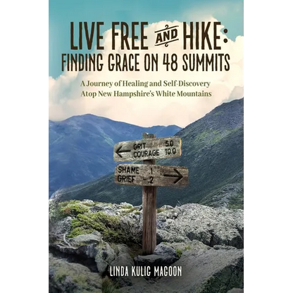 Live Free and Hike: Finding Grace on 48 Summits - A Journey of Healing and Self-Discovery Atop New Hampshire's White Mountains - Paperback