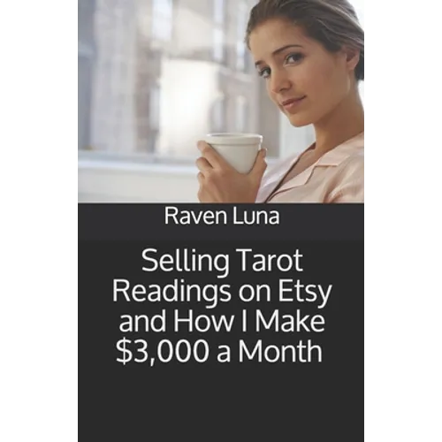Selling Tarot Readings on Etsy and How I Make $3,000 a Month - Paperback