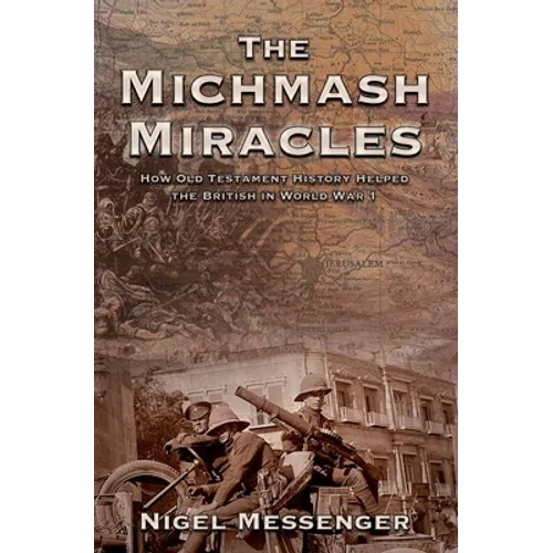The Michmash Miracles: How Old Testament History Helped the British in World War 1 - Paperback