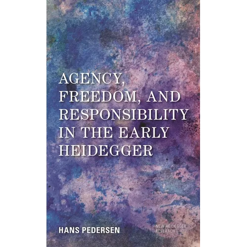Agency, Freedom, and Responsibility in the Early Heidegger - Paperback