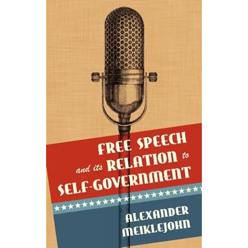 Free Speech and Its Relation to Self-Government - Hardcover