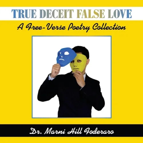True Deceit False Love: A Free-Verse Poetry Collection - Paperback