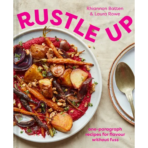 Rustle Up: One-Paragraph Recipes for Flavour Without Fuss - Hardcover