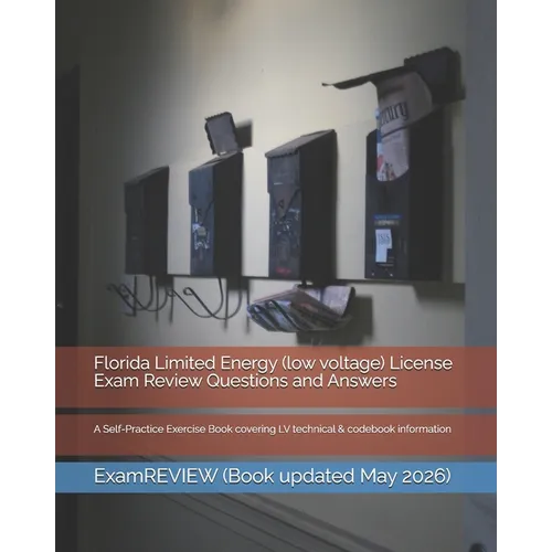 Florida Limited Energy (low voltage) License Exam Review Questions and Answers: A Self-Practice Exercise Book covering LV technical & codebook informa - Paperback