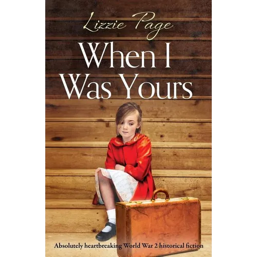 When I Was Yours: Absolutely heartbreaking world war 2 historical fiction - Paperback