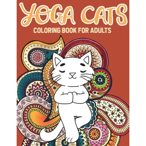 Yoga Cat Coloring Book: Kitty Yoga Mandala And Zentangle Coloring Pages - Paperback