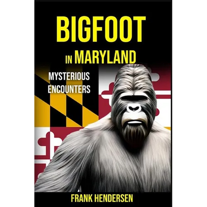 Bigfoot in Maryland: Mysterious Encounters - Paperback