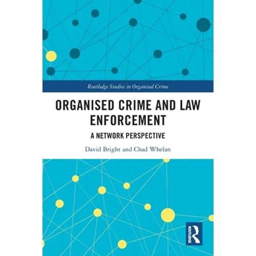 Organised Crime and Law Enforcement: A Network Perspective - Paperback