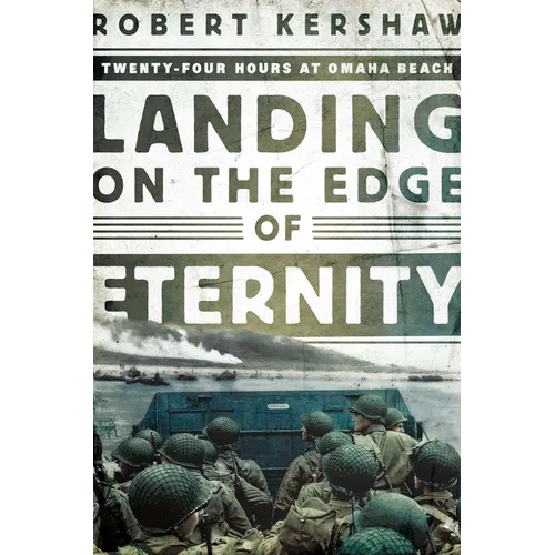 Landing on the Edge of Eternity: Twenty-Four Hours at Omaha Beach - Paperback