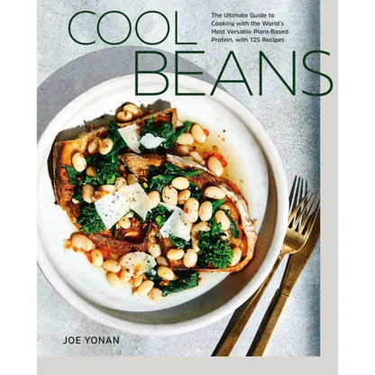 Cool Beans: The Ultimate Guide to Cooking with the World's Most Versatile Plant-Based Protein, with 125 Recipes [A Cookbook] - Hardcover
