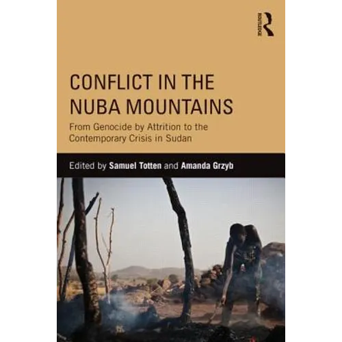 Conflict in the Nuba Mountains: From Genocide-By-Attrition to the Contemporary Crisis in Sudan - Paperback