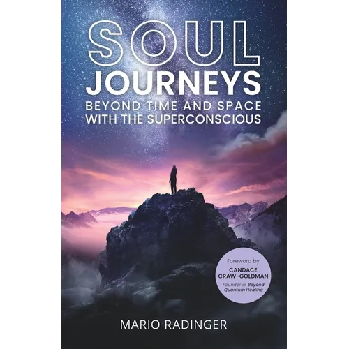 Soul Journeys: Beyond Time and Space with the Superconscious - Paperback