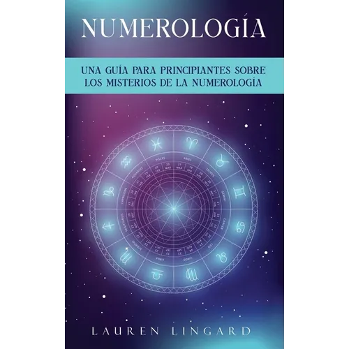 Numerología: Una guía para principiantes sobre los misterios de la numerología - Hardcover