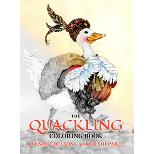 The Quackling Coloring Book: A Grayscale Adult Coloring Book and Children's Storybook Featuring a Favorite Folk Tale - Hardcover