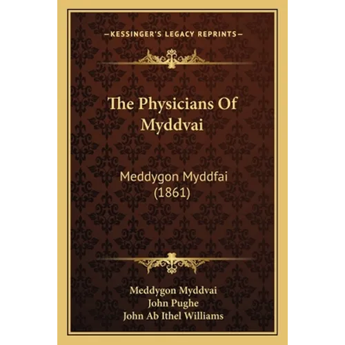 The Physicians Of Myddvai: Meddygon Myddfai (1861) - Paperback