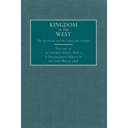 At Sword's Point, Part 1: A Documentary History of the Utah War to 1858 Volume 10 - Hardcover