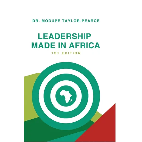 Leadership Made in Africa: An Anthology of Leadership Articles and Perspectives for Practitioners - Hardcover
