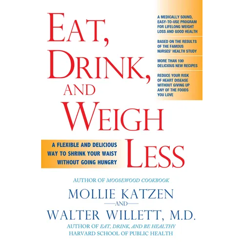 Eat, Drink, & Weigh Less: A Flexible and Delicious Way to Shrink Your Waist Without Going Hungry - Paperback