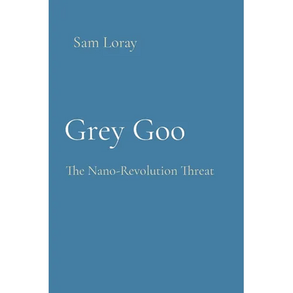 Grey Goo: The Nano-Revolution Threat - Paperback