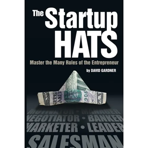 The Startup Hats: Master the Many Roles of the Entrepreneur - Paperback